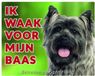 Stickerkoning Cairn Terrier grijsbruin Waakbord - Ik waak voor mijn baas