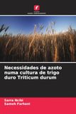 OmniScriptum SRL Necessidades de azoto numa cultura de trigo duro Triticum durum Livre de poche