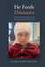 He Feeds Dinosaurs: An Autism Memoir of a Birth Injury and a Boy the Word Couldn't Hold