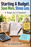 Starting A Budget. Save More, Stress Less.: A Budget Isn't A Punishment