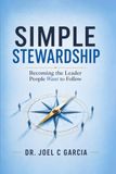 Simple Stewardship: Becoming the Leader People Want to Follow