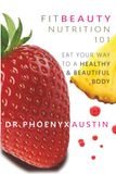 FitBeauty Nutrition 101: Eat Your Way to a Healthy and Beautiful Body