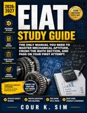 EIAT Study Guide 2026-2027: The Only Manual You Need to Master Mechanical Aptitude, Crush the Math Section, and Pass on Your First Attempt