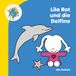 Lila Rot und die Delfine: Ein liebevolles Bilderbuch über Delfine und das Meer