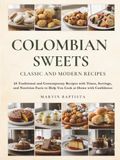 Colombian Sweets: Classic and Modern Recipes