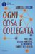 Ogni cosa è collegata. Pauli, Jung, la fisica quantistica, la sincronicità, l'amore e tutto il resto
