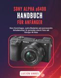 SONY ALPHA a6400 HANDBUCH FÜR ANFÄNGER