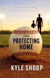 Protecting Libri GmbH Protecting Home: A Father-Son Baseball Coming-of-Age Novel Paperback
