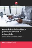 Autoeficácia Edicoes Nosso Conhecimento Autoeficácia informática e preocupações com a privacidade Paperback