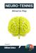 NEURO-TENNIS Wired to Play: Mastering Anticipation and Focus Through Neuroscience (Volume 1)