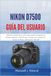 Nikon D7500 Guía del Usuario: Manual Completo Paso a Paso para Dominar Fotografía de Retrato, Deportes, Vida Silvestre y Paisaje con Consejos Pro, Ajustes de Menú y Técnicas de Video 4K