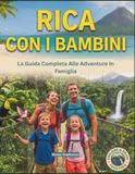 COSTA RICA CON I BAMBINI: Un'avventura in famiglia all'insegna del divertimento, con mappe e immagini che spaziano tra vulcani, foreste pluviali, surf, fauna selvatica, zip-line e altro ancora.