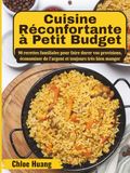 Cuisine Réconfortante à Petit Budget: 90 recettes familiales pour faire durer vos provisions, économiser de l'argent et toujours très bien manger