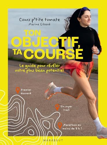 Ton objectif, ta course: Le guide pour révéler votre plus beau potentiel: 31559