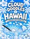 Cloud Doodles Hawaii: A Hawaiian Cloud Coloring Book