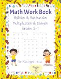 Math Work Book Addition Subtraction Multiplication and Division: Math worksheet | 40 pages 8x11 inches | For kids grade 2-4 | Ages 8-10