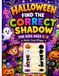 Halloween Find the Correct Shadow for Kids Ages 4–8: Fun Shadow Matching Puzzles with Pumpkins, Ghosts, Witches & Trick-or-Treat Fun