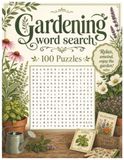 Gardening Word Search: 100 Garden-Themed Word Search Puzzles Featuring Flowers, Herbs, Vegetables & More