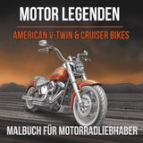 Motor Legenden: American V-Twin & Cruiser Bikes: Malbuch für Männer