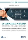 La Compliance integrata tra norma UNI 11961:2024 e Modelli 231. Strumento pratico per le aziende e gli organismi di vigilanza. Nuova ediz.