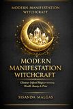 Modern Manifestation Witchcraft: Rituals to Attract Wealth, Beauty & Balance: Glamour-Infused Magic for Summoning Wealth, Beauty & Poise