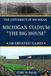 Michigan Stadium "The Big House" 100 Greatest Games