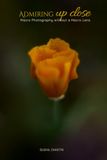 Admiring Up Close: Macro Photography without a Macro Lens