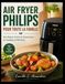 AIR Philips AIR FRYER PHILIPS POUR TOUTE LA FAMILLE: Des Repas Sains et Savoureux en Quelques Minutes.