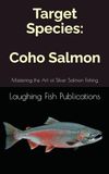 Target Species: Coho Salmon: Mastering the Art of Silver Salmon Fishing