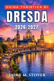Guida Independently Published Guida Turistica di Dresda 2026-2027