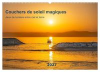 Couchers Calvendo Couchers de soleil magiques - Jeux de lumière entre ciel et terre (Calendrier mural 2027 DIN A2 vertical), CALVENDO calendrier mensuel