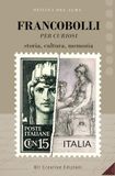 Francobolli per curiosi: Storia, cultura, memoria