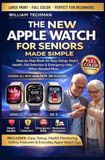 The New Apple Watch for Seniors Made Simple ― Series 11, Ultra 3 & SE 3 Guide: Step-by-Step Book for Easy Setup, Heart Health, Fall Detection & Emergency Help When Needed Most