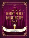 The Adams Media Corporation The Unofficial Disney Parks Drink Recipe Book