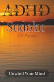 ADHD Sudoku Puzzle Book: Sudoku Puzzles with Calming Quotes for ADHD | Sharpen the Mind While Relaxing with Puzzles | 6x9 inches, 110 Pages | 50+ Puzzles | Solutions Included