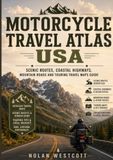 Motorcycle Travel Atlas USA: Scenic Routes, Coastal Highways, Mountain Roads and Touring Travel Maps Guide