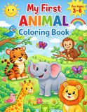 My First Animal Coloring Book For Kid's Ages 3-6: Cute and Easy Animal Coloring Pages for Toddlers and Preschoolers | Fun Coloring Activity Book