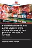 Commercialisation Editions Notre Savoir Commercialisation des porcs vivants, de la viande de porc et des produits dérivés en Afrique