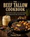 The Beef Tallow Cookbook