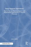 Sales Taylor & Francis Verlag GmbH Sales Support Operations: How to Use Artificial Intelligence and Digitalization Applications to Improve Processes