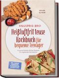Knusprig Edition Lunerion Knusprig Bro! Heißluftfritteuse Kochbuch für bequeme Teenager: Unnormal leckere Airfryer Rezepte für angehende Sterneköche - inkl. Burger, Sandwiches, Fladenbroten, Desserts uvm.