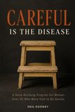 Careful Is the Disease: A Bone-Building Program for Women Over 50 Who Were Told to Be Gentle