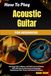 How Independently Published How To Play Acoustic Guitar For Beginners