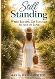 Still Standing: When Letting Go Becomes an Act of Love