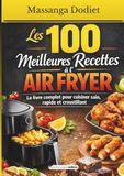 Les 100 meilleures recettes à l'AIR FRYER