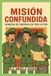 MISIÓN CONFUNDIDA: Comedia de enredos en tres actos.