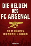 Die FC Arsenal Die Helden des FC Arsenal