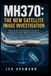 MH370: Libri GmbH MH370: The New Satellite Image Investigation: Exploring the Latest Discovery, the Search for Malaysia Airlines Flight 370, the Science Behind the Evidence, and the World's Greatest Aviation Mystery Paperback