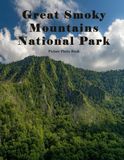 Great Smoky Mountains National Park: A Beautifully Curated Coffee Table Book for Travel and Tourism Enthusiasts