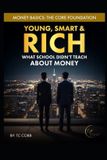 Young, Bol Young, Smart, & Rich: What School Didn’t Teach About Money: Money Basics: The Core Foundation Paperback